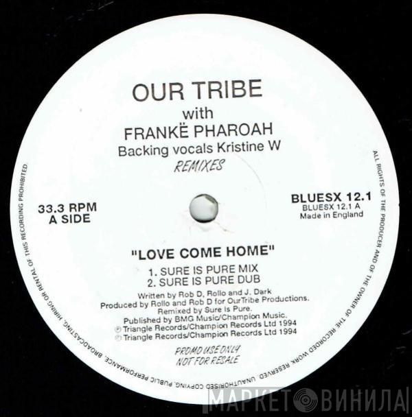 Our Tribe, Frankë Pharoah, Kristine W - Love Come Home Remixes