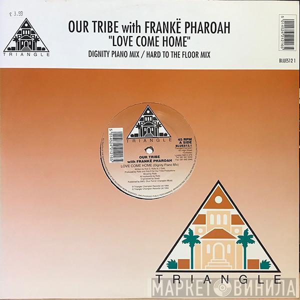 Our Tribe, Frankë Pharoah - Love Come Home