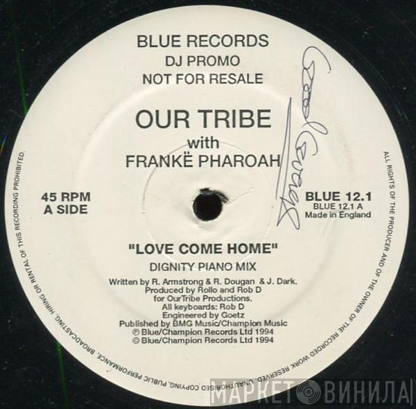 Our Tribe, Frankë Pharoah - Love Come Home