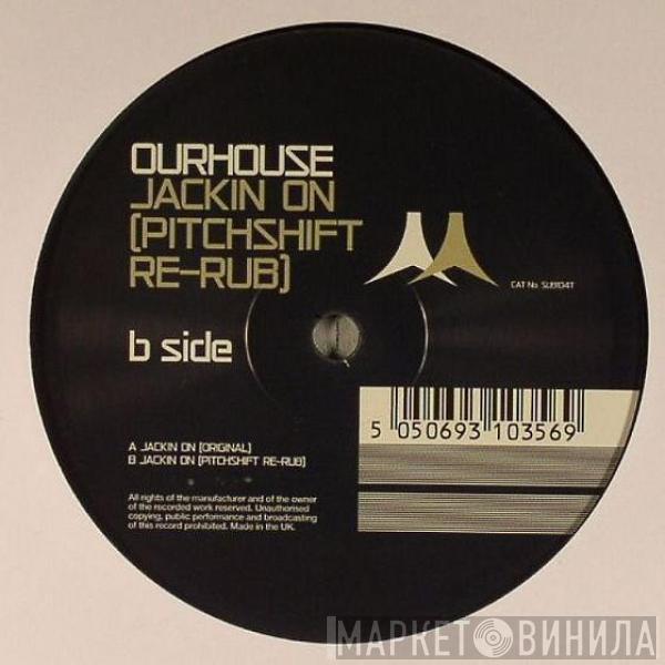 Ourhouse - Jackin On