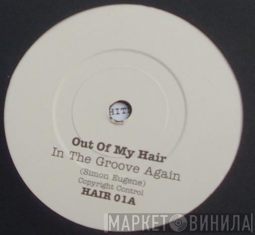 Out Of My Hair - In The Groove Again