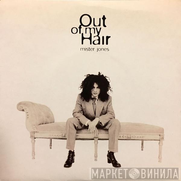 Out Of My Hair - Mister Jones