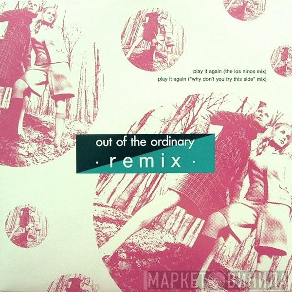 Out Of The Ordinary - Play It Again (Remix)
