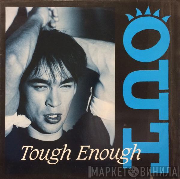 Out - Tough Enough