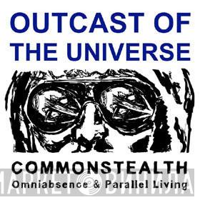  - Outcast Of The Universe - Commonstealth Omniabsence & Parallel Living