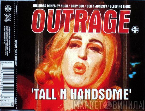 Outrage - Tall N Handsome