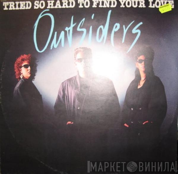 Outsiders  - Tried So Hard To Find Your Love