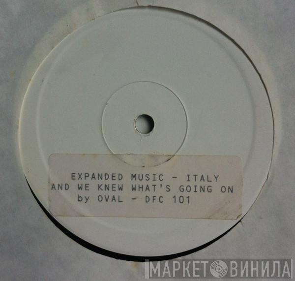 Oval  - And We Knew What's Going On