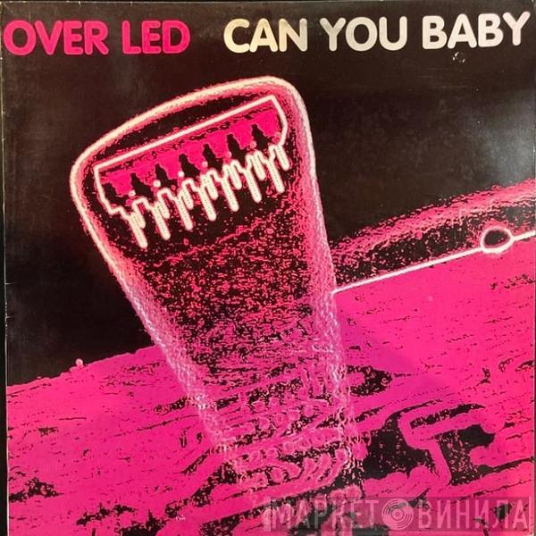 Over Led - Can You Baby