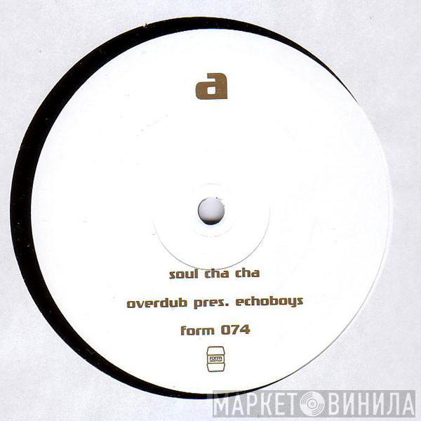 Overdub, Echo Boys - Soul Cha Cha