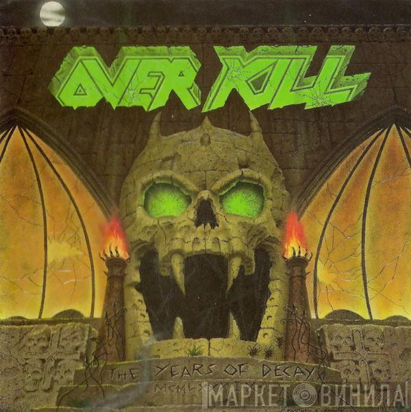  Overkill  - The Years Of Decay