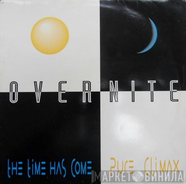 Overnite - The Time Has Come / Pure Climax