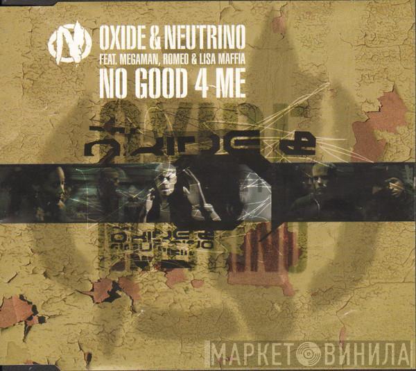 Oxide & Neutrino, Megaman, Romeo, Lisa Maffia - No Good 4 Me