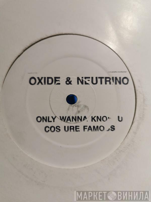 Oxide & Neutrino - Only Wanna Know U Cos Ure Famous