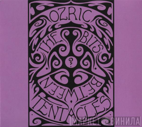 Ozric Tentacles - The Bits Between The Bits
