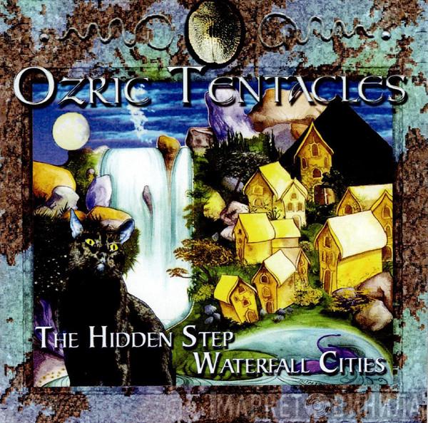 Ozric Tentacles - The Hidden Step / Waterfall Cities