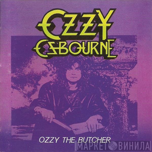  Ozzy Osbourne  - Ozzy The Butcher