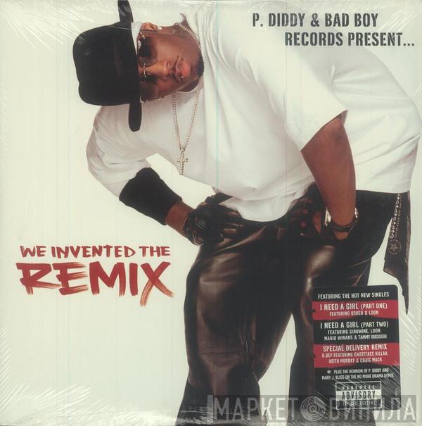  - P. Diddy & Bad Boy Records Present...We Invented The Remix