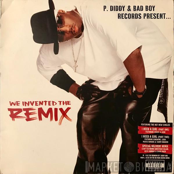  - P. Diddy & Bad Boy Records Present...We Invented The Remix