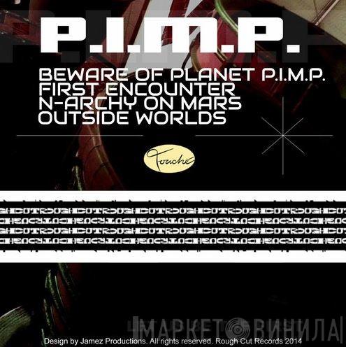  P.I.M.P.  - Beware Of Planet P.I.M.P. / First Encounter / N-Archy On Mars / Outside Worlds