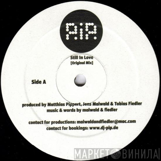 P.I.P.  - Still In Love