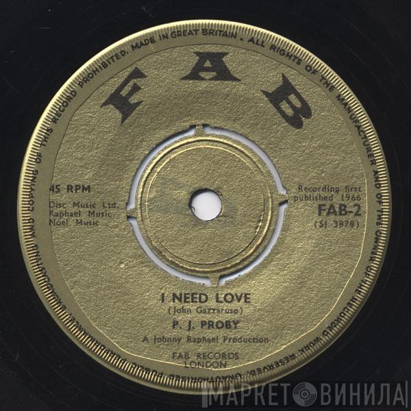 P.J. Proby - I Need Love / You Got Me Cryin'