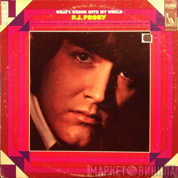  P.J. Proby  - What's Wrong With My World