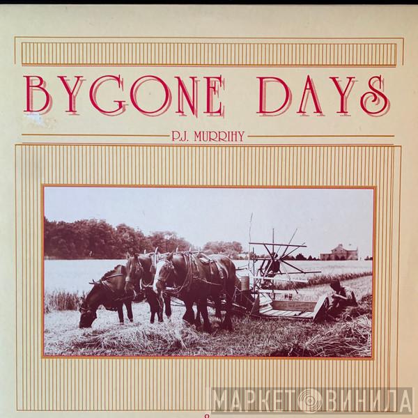 P.J. Murrihy - Bygone Days