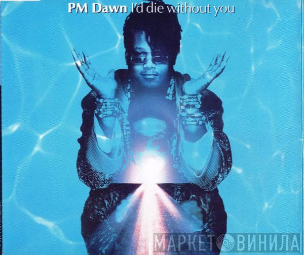 P.M. Dawn - I'd Die Without You