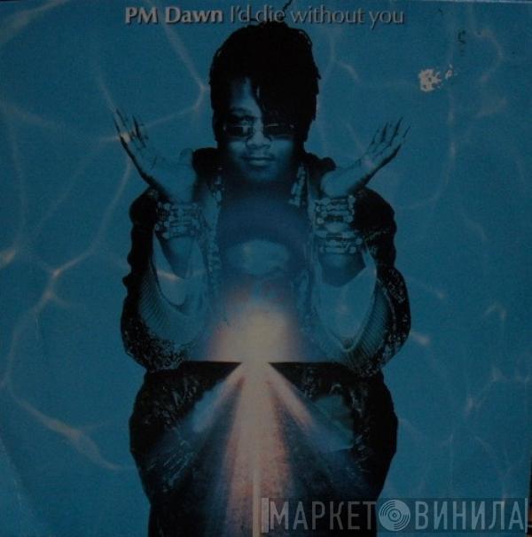 P.M. Dawn - I'd Die Without You