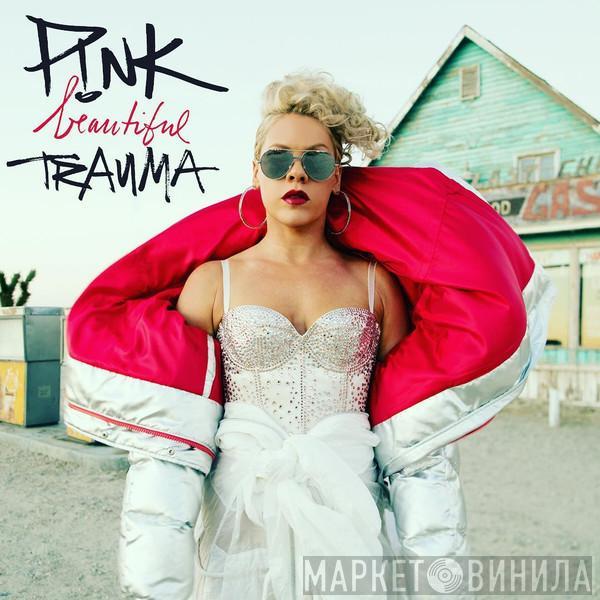  P!NK  - Beautiful Trauma