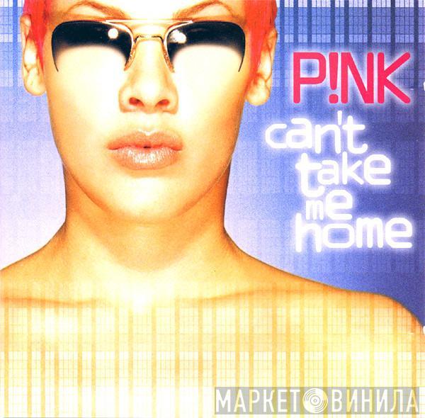 P!NK - Can't Take Me Home