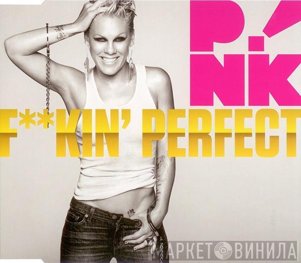 P!NK - F**kin' Perfect