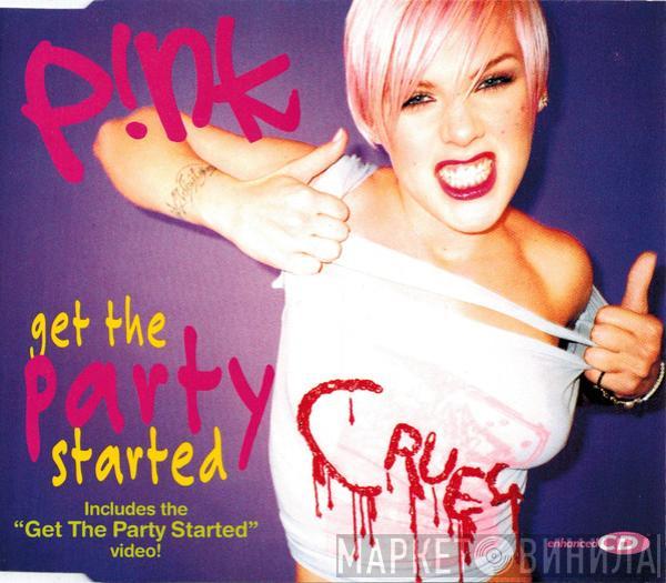 P!NK  - Get The Party Started
