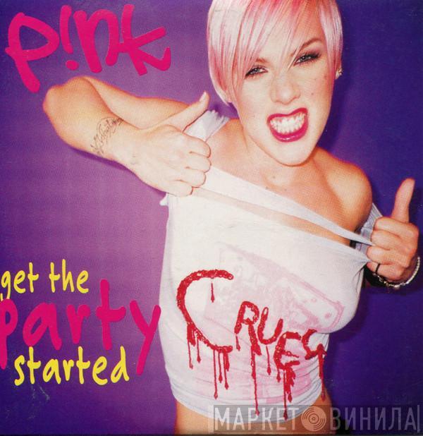  P!NK  - Get The Party Started