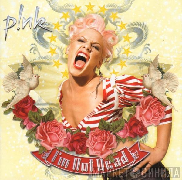 P!NK - I'm Not Dead