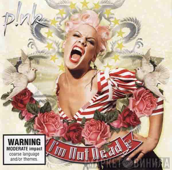  P!NK  - I'm Not Dead