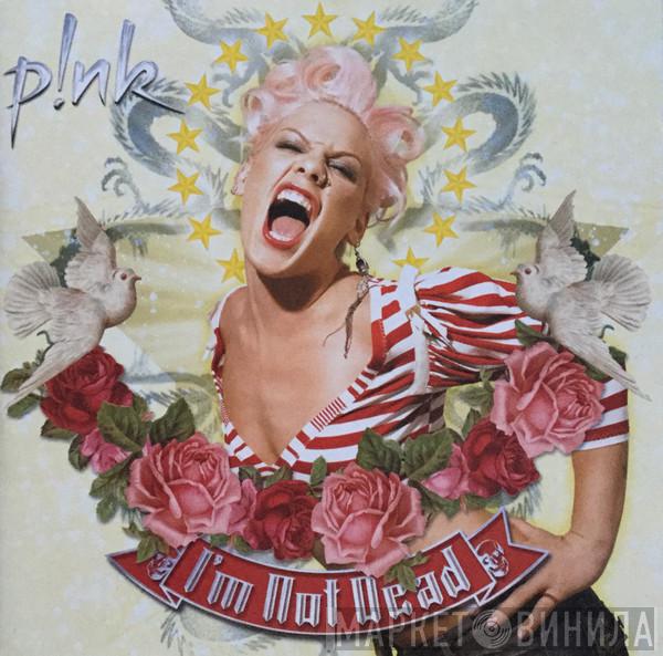 P!NK - I'm Not Dead