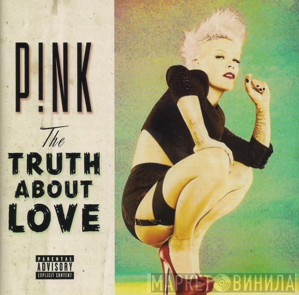 P!NK - The Truth About Love