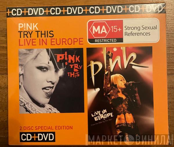 P!NK - Try This/ Live In Europe