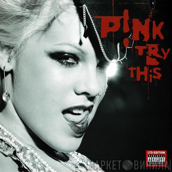  P!NK  - Try This