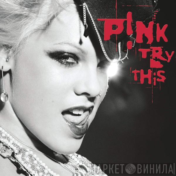 P!NK - Try This