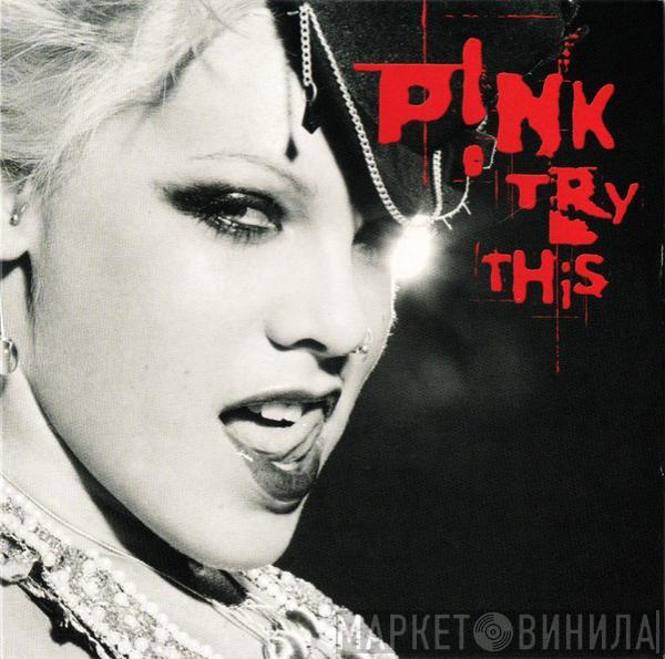  P!NK  - Try This
