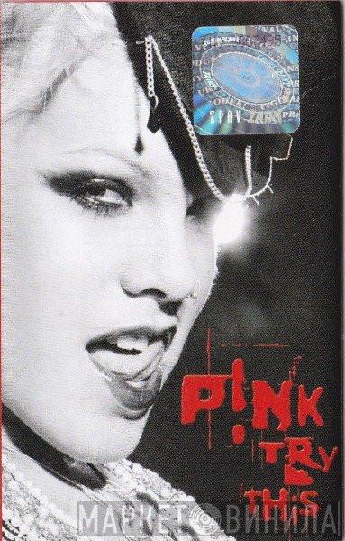  P!NK  - Try This