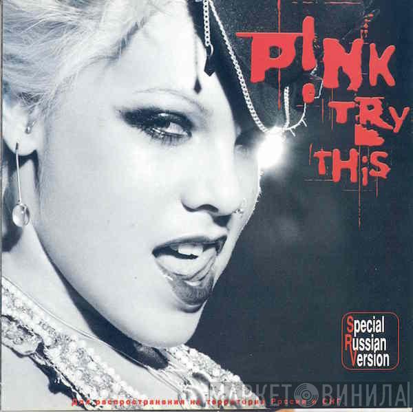 P!NK  - Try This
