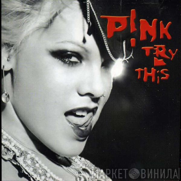  P!NK  - Try This