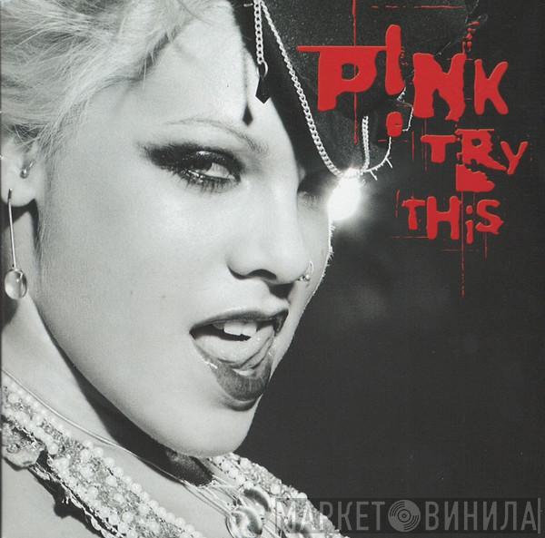 P!NK  - Try This