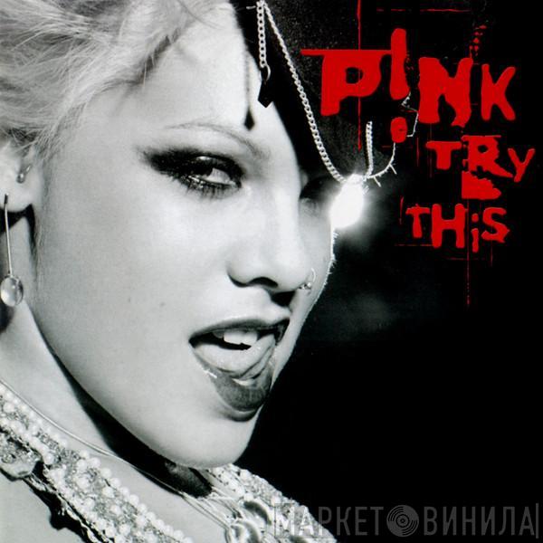  P!NK  - Try This
