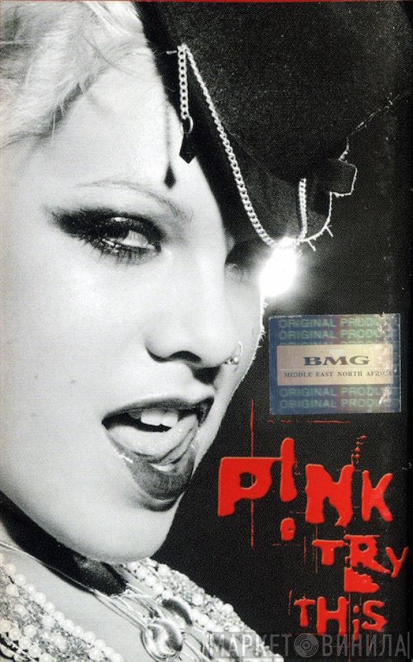  P!NK  - Try This