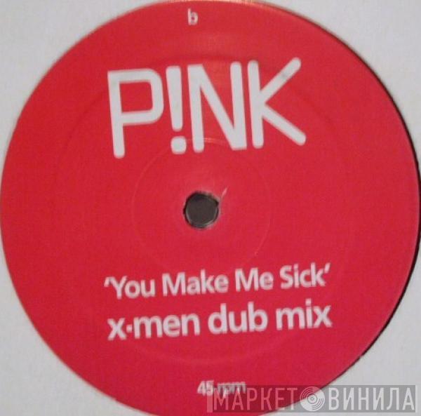 P!NK - You Make Me Sick